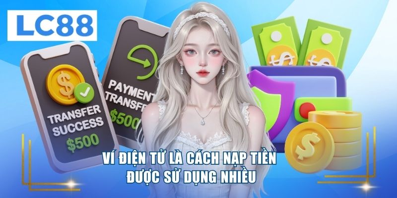 Ví điện tử là cách nạp tiền được sử dụng nhiều